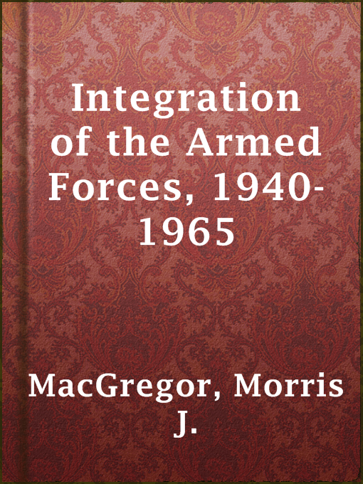 Imagen de portada para Integration of the Armed Forces, 1940-1965